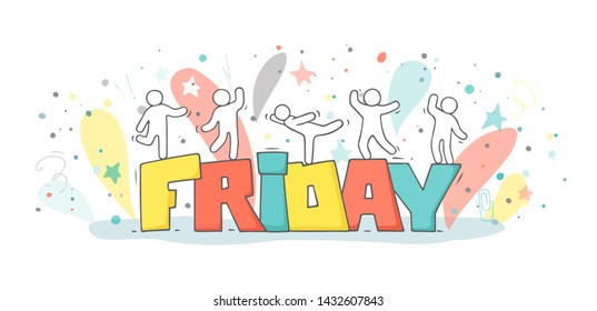 Sketch of little people with word Friday. Doodle cute miniature scene about end of week. Hand drawn cartoon vector illustration.