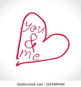Sketch outline heart with the inscription you and me. Happy Valentine's Day 2020 handwritten lettering. Valentines day holidays typography print, postcard, t-shirt and more. Vector illustration
