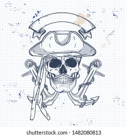 Sketch, pirate skull with anchor, mustaches and pirate hat. Poster, flyer design on a notebook page