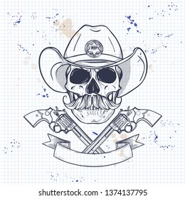 Sketch, skull with cowboy hat, sheriff_s badge, neck scarf, revolver and mustaches on a notebook page