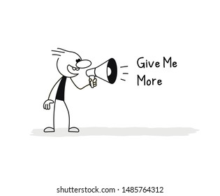 Sketch of stick man with big loudspeaker. Megaphone with text give me more. Hand drawn cartoon vector illustration for business design and infographic.