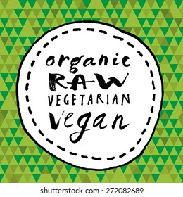 Sketchy rough grungy vector organic raw vegetarian vegan food hand written sign in green colors on a background with triangles and frame. Logo poster badge restaurant sign idea. Seamless pattern