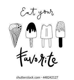 Sketchy vector doodle illustration with hand drawn lettering - Eat your favorite ice-cream.