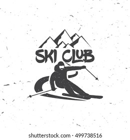 Ski club concept with skier who skiing downhill in high mountains. Vector ski club retro badge. Concept for shirt, print, seal or stamp. Ski club typography design- stock vector.