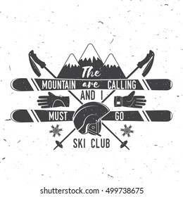 Ski club concept. Vector ski club retro badge. Concept for shirt, print, seal or stamp. Mountains are calling and i must go slogan.Typography design- stock vector. Family vacation, activity or travel.