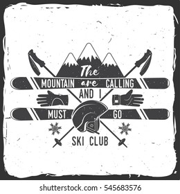 Ski club concept. Vector ski club retro badge. Concept for shirt, print, seal or stamp. Mountains are calling and i must go slogan. Typography design- stock vector.