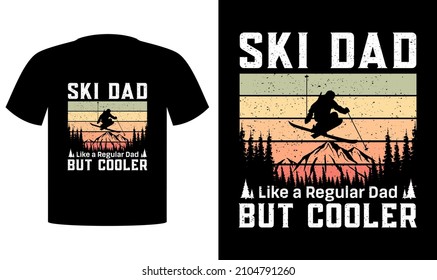 Ski Dad Like A Regular Dad But Cooler- Winter Sports T-Shirt Design