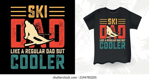 Ski Dad Like A Regular Dad But Cooler Funny Dad Lover Father's Day Ski T-Shirt Design