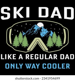 Ski dad like a regular dad only way cooler t-shirt design