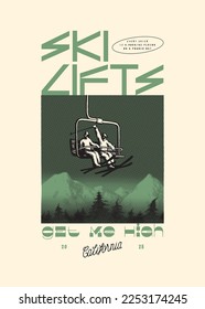 Ski lifts get me high. Skiers riding the ski lift up in the mountains. Winter sports silkscreen vintage typography t-shirt print vector illustration.