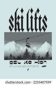 Ski lifts get me high. Ski resort vintage typography silkscreen t-shirt print vector illustration.