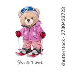 ski time slogan with cute girly bear doll in ski suit vector illustration