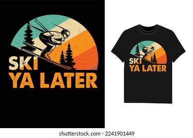 Ski Ya Later Skiing Tshirt winter T-Shirt design