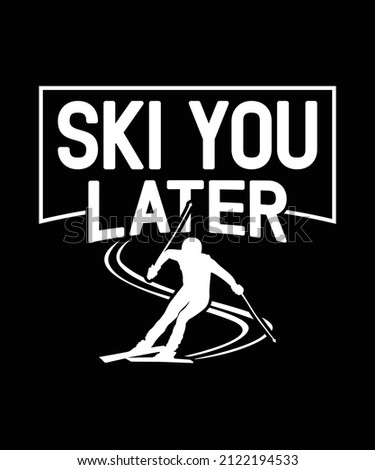 
Ski You Later Skier Vector T-shirt. S Letter Track Of The Skier Silhouette