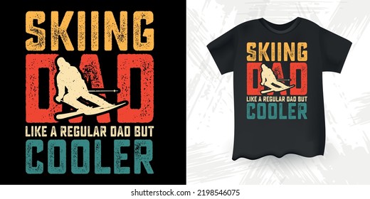 Skiing Dad Like A Regular Dad But Cooler Funny Dad Lover Retro Vintage Father's Day Skiing T-Shirt Design