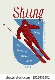 Skiing is a dance, and mountain always leads - skier riding downhill motivational quote print - silkscreen vector illustration