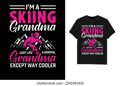 I'm a Skiing Grandma Just Like a Normal Grandma Except Way Cooler Skiing winter T-Shirt design