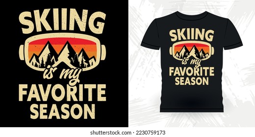 Skiing Is My Favorite Season Funny Skiing Sports Retro Vintage Father's Day Ski T-shirt Design