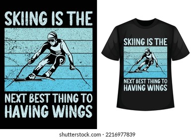 Skiing is the next best thing to having wings - Skiing t-shirt design template
