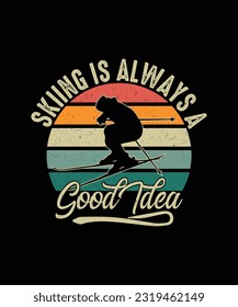 Skiing T-shirt Design Skiing is always a good idea