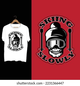 Skiing T-shirt design for everybody,skiing slowly with Skiing head.