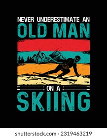 Skiing T-shirt Design Never Underestimate An Old Man On a Skiing