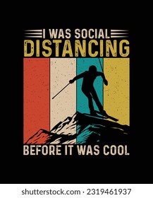 Skiing T-shirt Design I Was Social Distancing Before It Was Cool