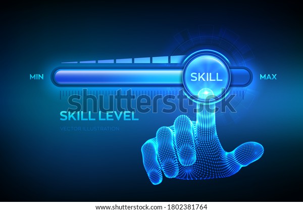 Skill levels growth. Increasing Skills Level.\
Wireframe hand is pulling up to the maximum position progress bar\
with the word Skill. Concept of professional or educational\
knowledge. Vector.\
EPS10.