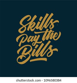 Skill Pay The Bills Lettering Quotes with Vintage Style Originial Handrawn 