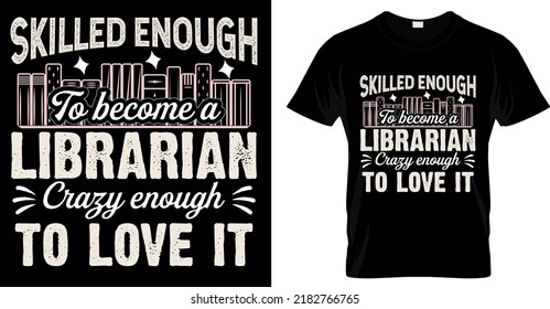
Skilled enough to become a librarian crazy enough to love it. Motivation hand drawn lettering quote about books and reading. Love reading book phrases vintage vector illustration. For t shirt print. 