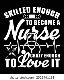 Skilled enough to become a nurse crazy enough to love it Eps cut file.