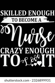 Skilled Enough To Become A Nurse eps cut file for cutting machine