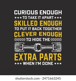 Skilled enough clever enough extra parts. Car Mechanic tshirt Quote.Retro car Mechanic vintage, typography, tshirt design template