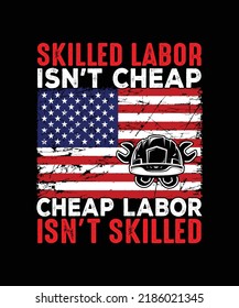 Skilled Labor Isn't Cheap Cheap Labor Isn't Skilled