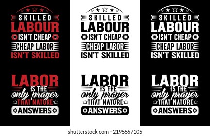Skilled labour isn't cheap cheap labor isn't skilled typography t shirt design and Labor is the only prayer that nature answers typography t shirt design
 svg