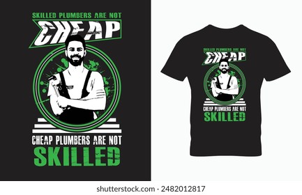 skilled plumbers are not cheap  t shirt design