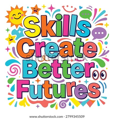 Skills Create Better Futures Inspirational Typography Design, Motivational Quote for Education and Personal Growth, Creative Career Advancement Illustration with Positive Vibe, 