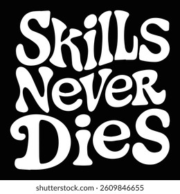 Skills never dies typography t shirt design Illustrator