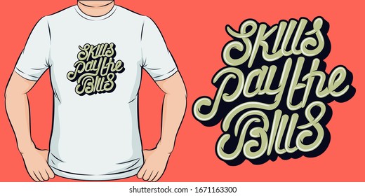 Skills Pay the Bills. Unique and Trendy T-Shirt Design.