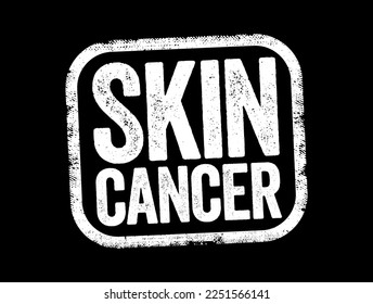 Skin Cancer refers to a type of cancer that originates in the skin cells, text concept stamp