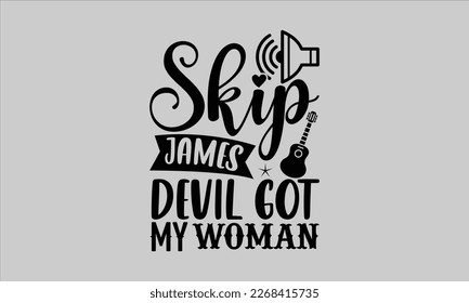 Skip james devil got my woman- Piano t- shirt design, Template Vector and Sports illustration, lettering on a white background for svg Cutting Machine, posters mog, bags eps 10. svg