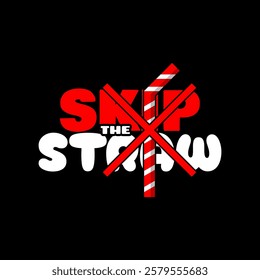 Skip the Straw Day to celebrate on fourth Friday in February. Illustration of a straw with a red cross and bold text isolated on black background.