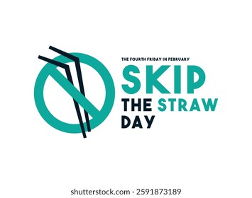 Skip the Straw Day. The fourth friday in february. Eps 10.