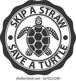 Skip  a straw save a turtle sign, vector illustration 