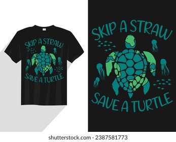 Skip a straw save a turtle t-shirt design gift