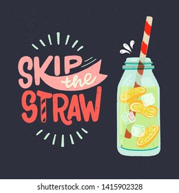 Skip the Straw slogan for eco friendly cafe, shop, store, food court. Colourful hand drawn lettering message with flat style glass bottle on dark background. Zero waste calling. Vector illustration