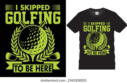 I skipped golfing to be here graphic vector silhouette black background template design some grandpas legend golf tournament black best weekend wine gifts golfing balls happy poster 