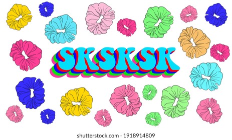 Sksksk. Lettering. Hair scrunchies. Isolated on white background. Teen slang. Internet meme. Vector image. 