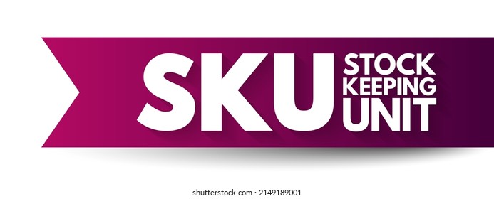SKU Stock Keeping Unit - scannable bar code, seen printed on product labels in a retail store, acronym text concept background