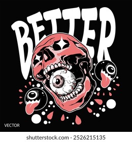 skull and better slogan streetwear design illustration, vector